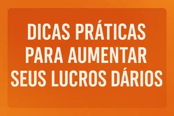 Programa-De-Recompensa-Do-kwaiImagem com fundo laranja e frase dicas práticas para aumentar seus lucros diários